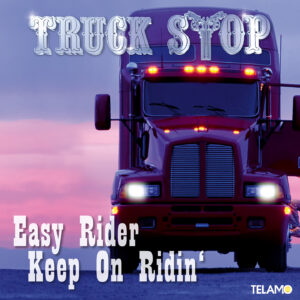 Truck Stop Single - Easy Rider Keep On Ridin‘